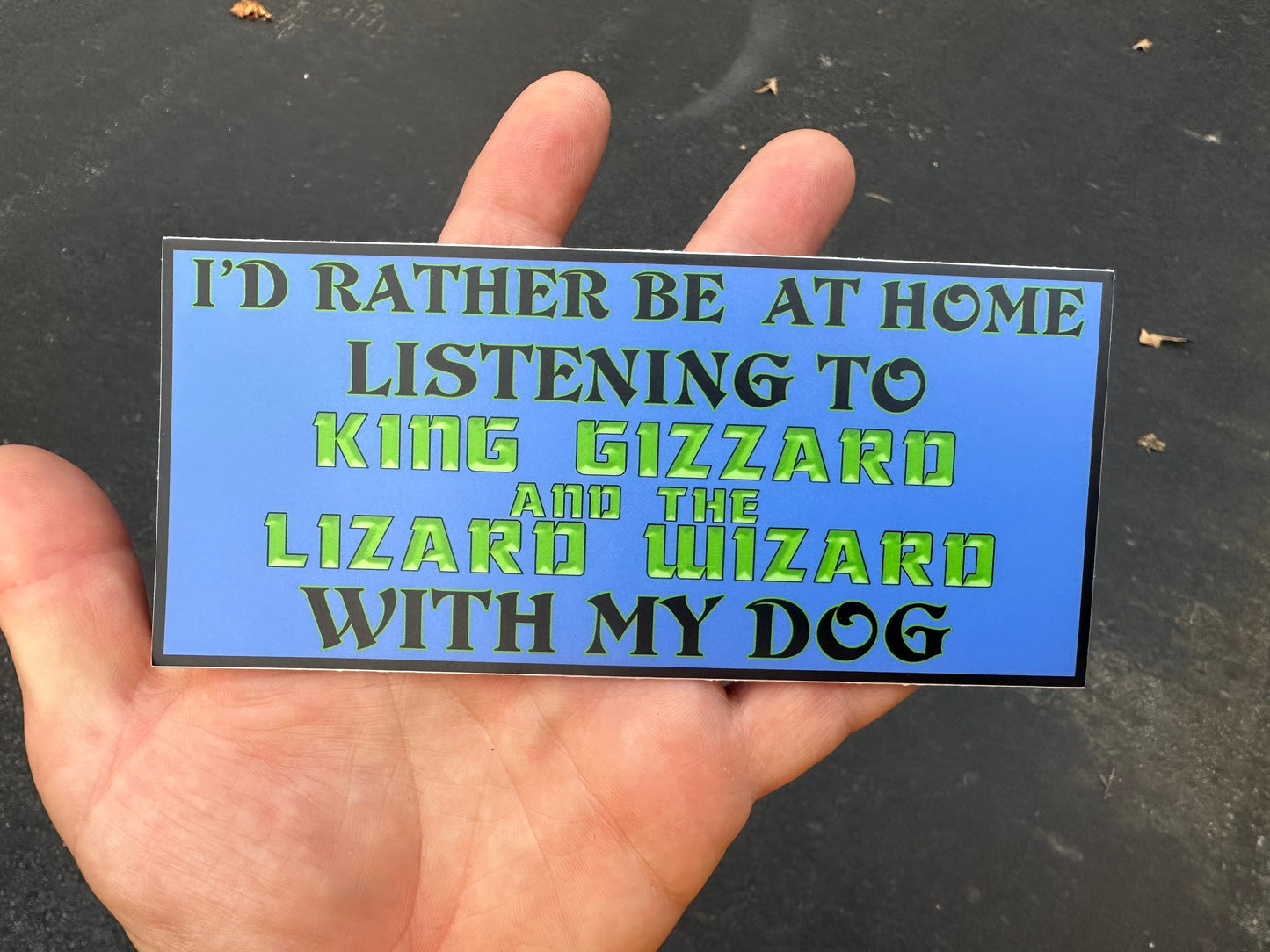 I’d Rather Be At Home Listening to King Gizz With My Dog Bumper Sticker