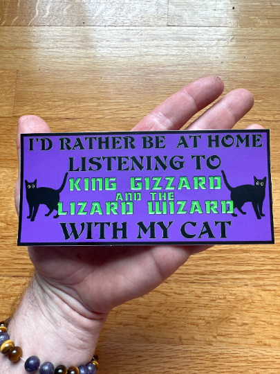 I’d Rather Be At Home Listening to King Gizz With My Cat Bumper Sticker